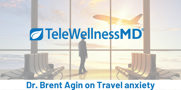 Dr. Brent Agin speaks on travel anxiety